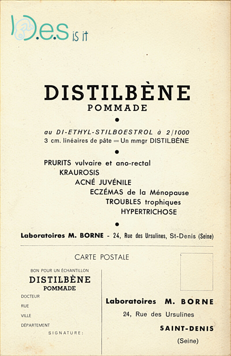 <p>Buvard publicitaire pour une pommade Distilbène (diethylstilbestrol) contre le prurit vulvaire et ano-génital, l'acné juvénile, l'eczéma, l'hypertrichose, par les laboratoires M Borne. (verso).</p>