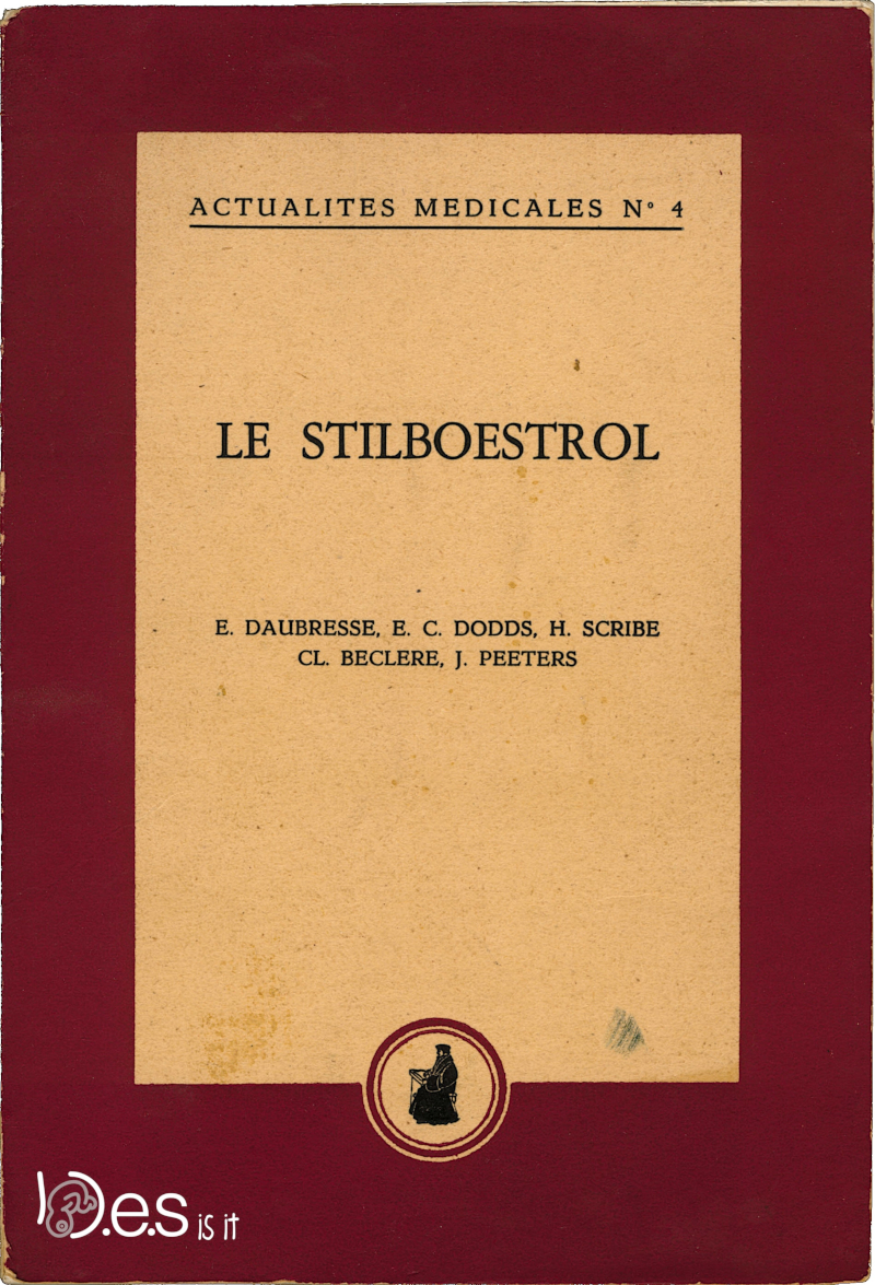 Stilboestrol - E. Daubresse, E.C Dodds, H. Scribe, CL Beclere, J. Peters - Medical News n°4 - Brussels Conference, March 9, 1947.
