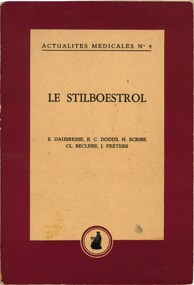 LE STILBOESTROL E. Daubresse, E.C Dodds, H. Scribe, CL Beclere, J. Peters Actualités Médicales n°4 Conférence de Bruxelles, 9 mars 1947 (Distilbène en France)