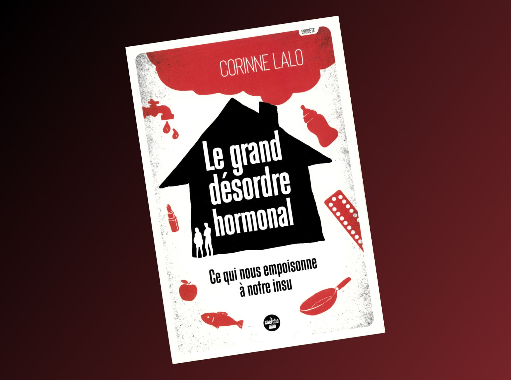 Le grand désordre hormonal, written by Corinne Lalo and published by Le Cherche Midi Editor